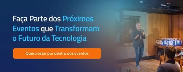 Arte “Faça parte dos próximos eventos que transformam o futuro da tecnologia”